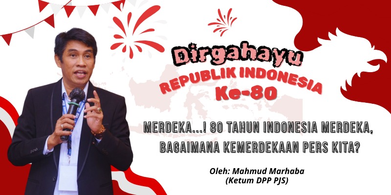 Merdeka! 80 Tahun Indonesia Merdeka, Bagaimana dengan Kemerdekaan Pers Kita?